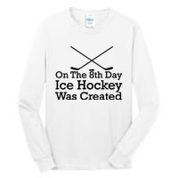 On The 8th Day Ice Hockey Was Created Tall Long Sleeve T-Shirt