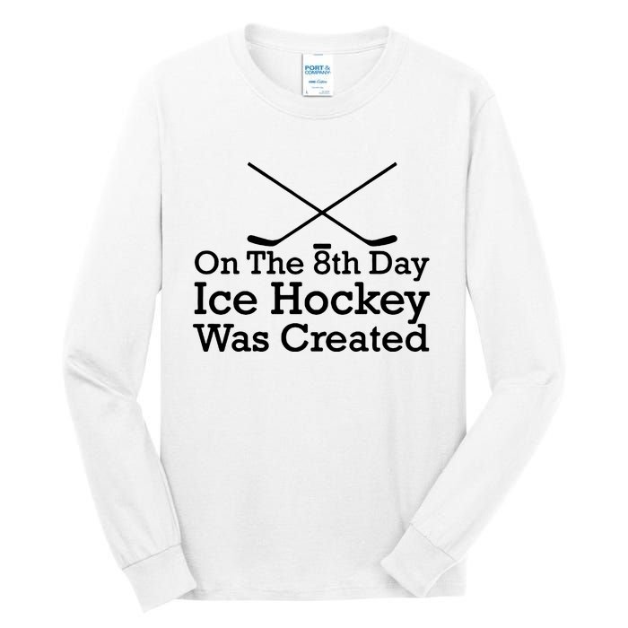 On The 8th Day Ice Hockey Was Created Tall Long Sleeve T-Shirt