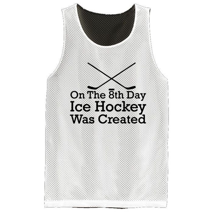 On The 8th Day Ice Hockey Was Created Mesh Reversible Basketball Jersey Tank