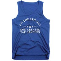 On The 8th Day God Created Tap Dancing Dance Lover Gift Funny Gift Tank Top