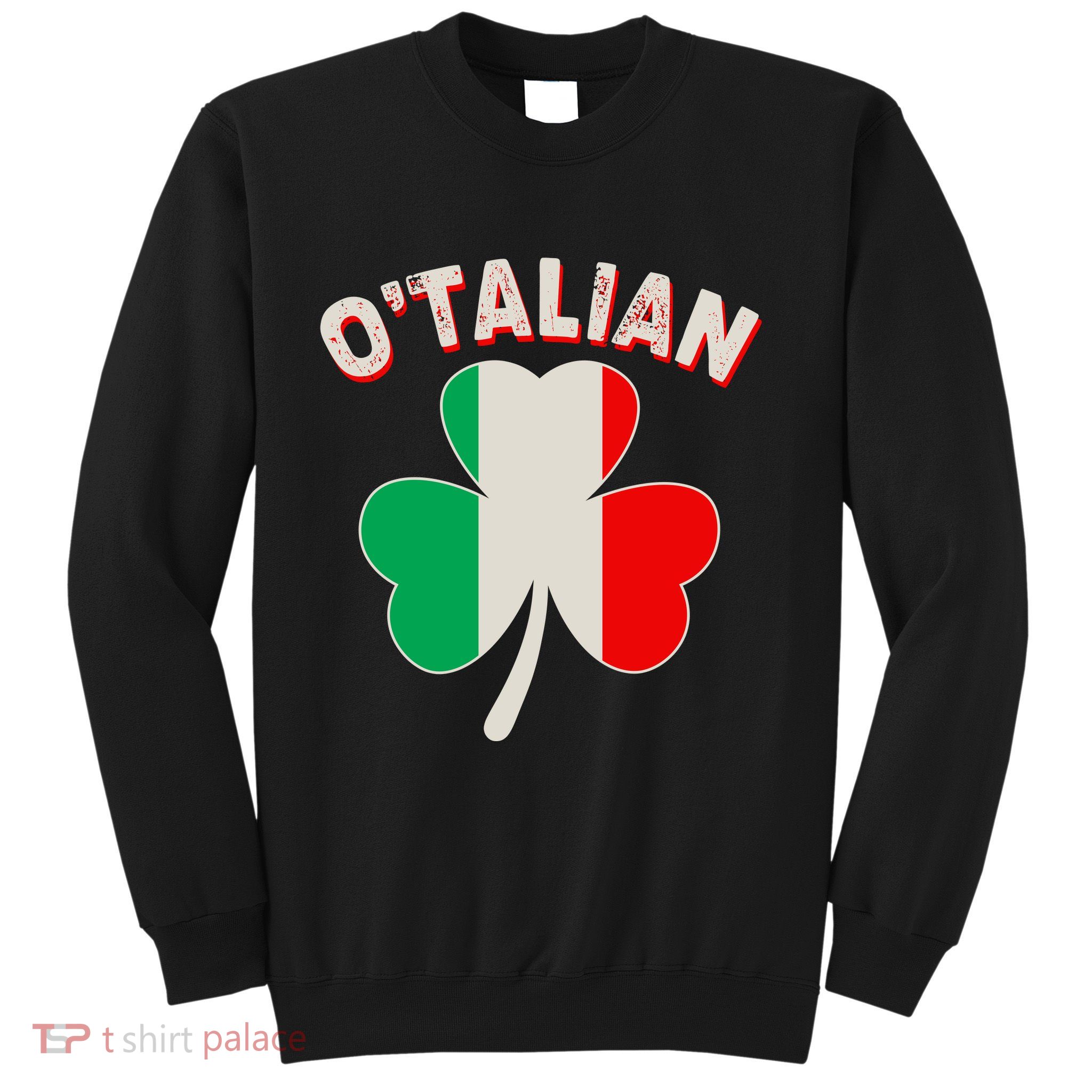O'Talian St Patrick's Day Italian Shamrock Flag Sweatshirt