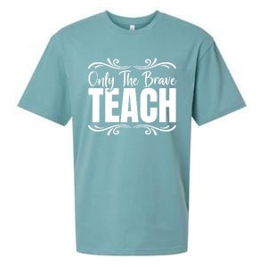 Only The Brave Teach Funny Graphic Teacher Tee Gift Sueded Cloud Jersey T-Shirt