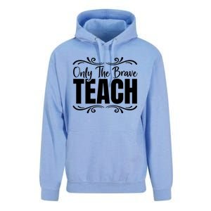 Only The Brave Teach Funny Graphic Teacher Tee Gift Unisex Surf Hoodie