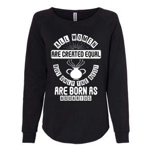 Only The Best Are Born As Aquarius Astrology Funny Gift Womens California Wash Sweatshirt