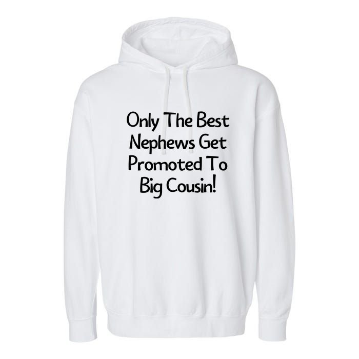 Only The Best Nephews Get Promoted To Big Cousin Garment-Dyed Fleece Hoodie