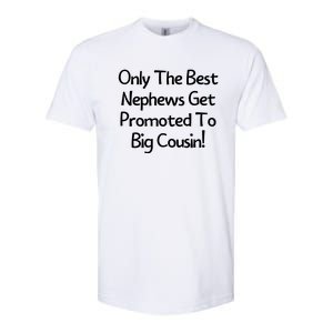 Only The Best Nephews Get Promoted To Big Cousin Softstyle CVC T-Shirt