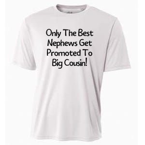 Only The Best Nephews Get Promoted To Big Cousin Cooling Performance Crew T-Shirt