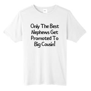 Only The Best Nephews Get Promoted To Big Cousin Tall Fusion ChromaSoft Performance T-Shirt