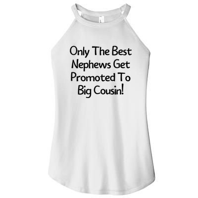 Only The Best Nephews Get Promoted To Big Cousin Women’s Perfect Tri Rocker Tank