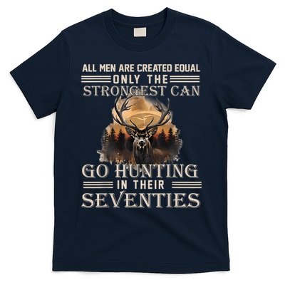 Only The Best Can Still Go Hunting In Their Seventies T-Shirt