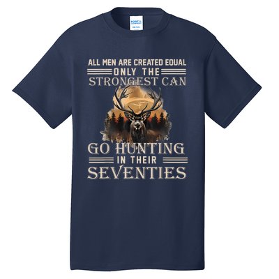 Only The Best Can Still Go Hunting In Their Seventies Tall T-Shirt