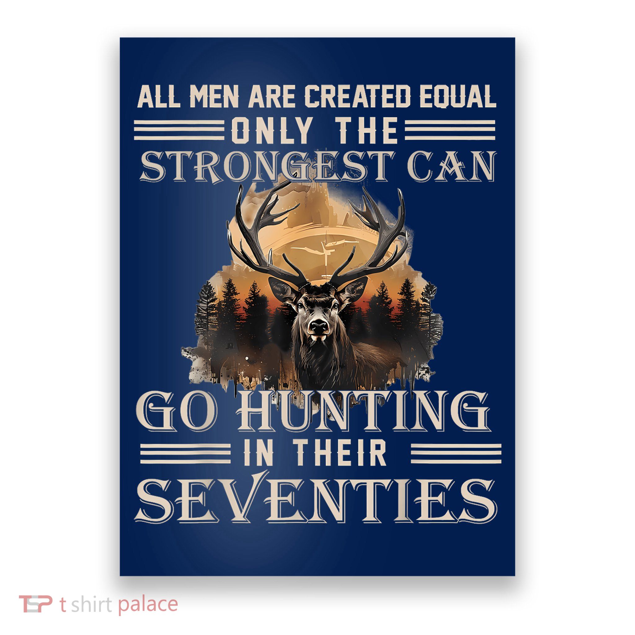 Only The Best Can Still Go Hunting In Their Seventies Poster
