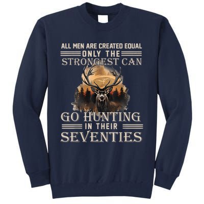 Only The Best Can Still Go Hunting In Their Seventies Tall Sweatshirt