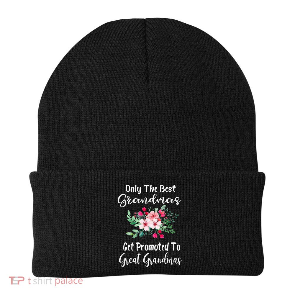 Only The Best Grandmas Get Promoted To Great Grandma Beanie