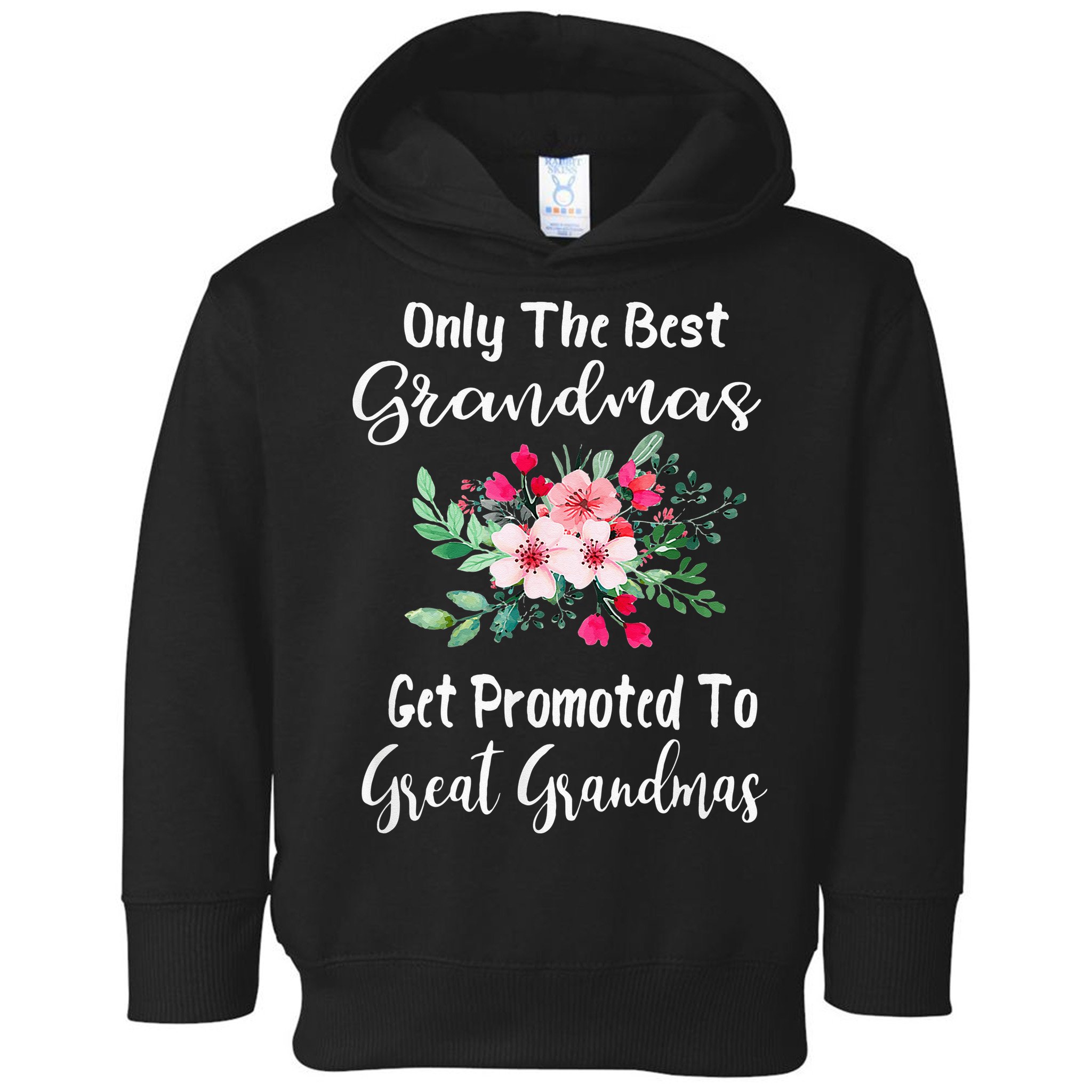 Only The Best Grandmas Get Promoted To Great Grandma Toddler Hoodie
