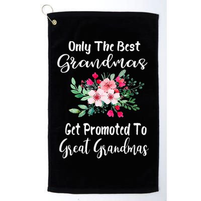 Only The Best Grandmas Get Promoted To Great Grandma Golf Towel