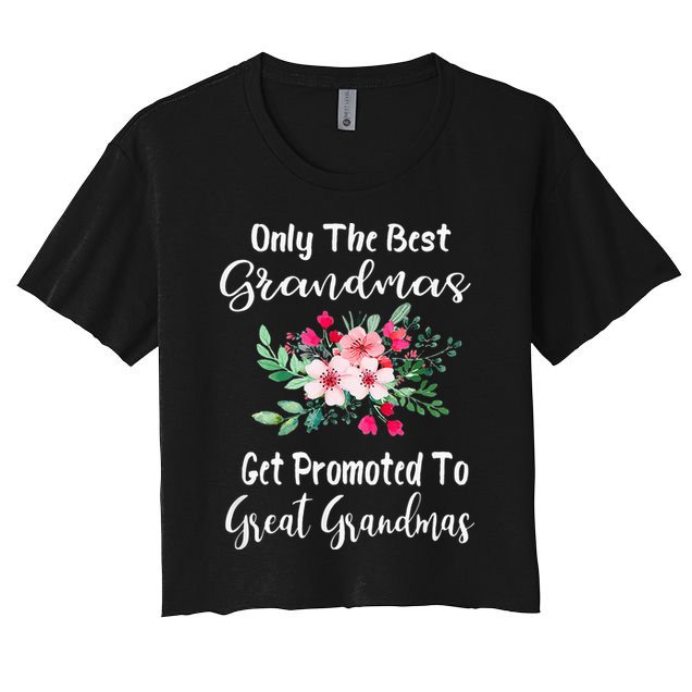 Only The Best Grandmas Get Promoted To Great Grandma Crop Top