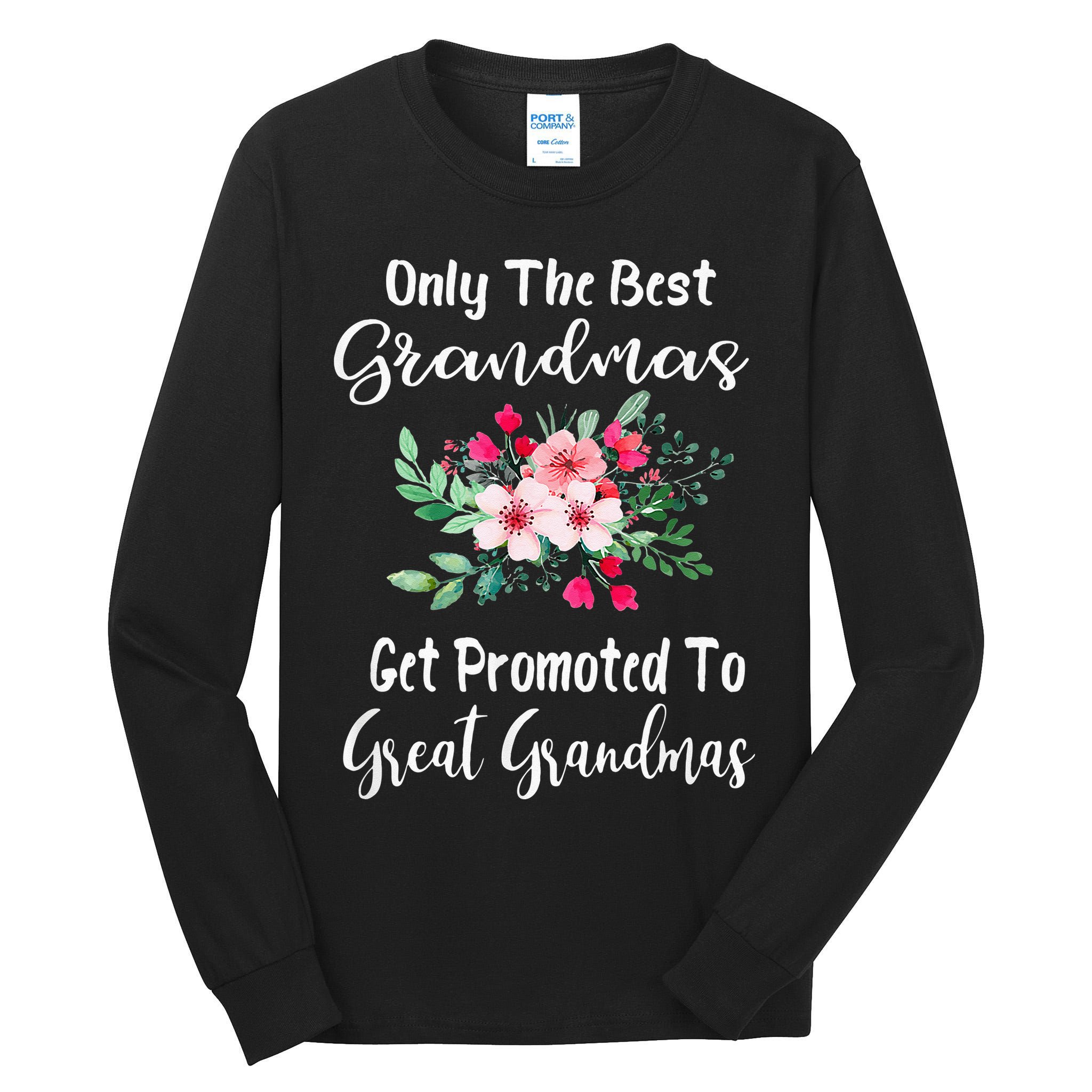 Only The Best Grandmas Get Promoted To Great Grandma Tall Long Sleeve T-Shirt