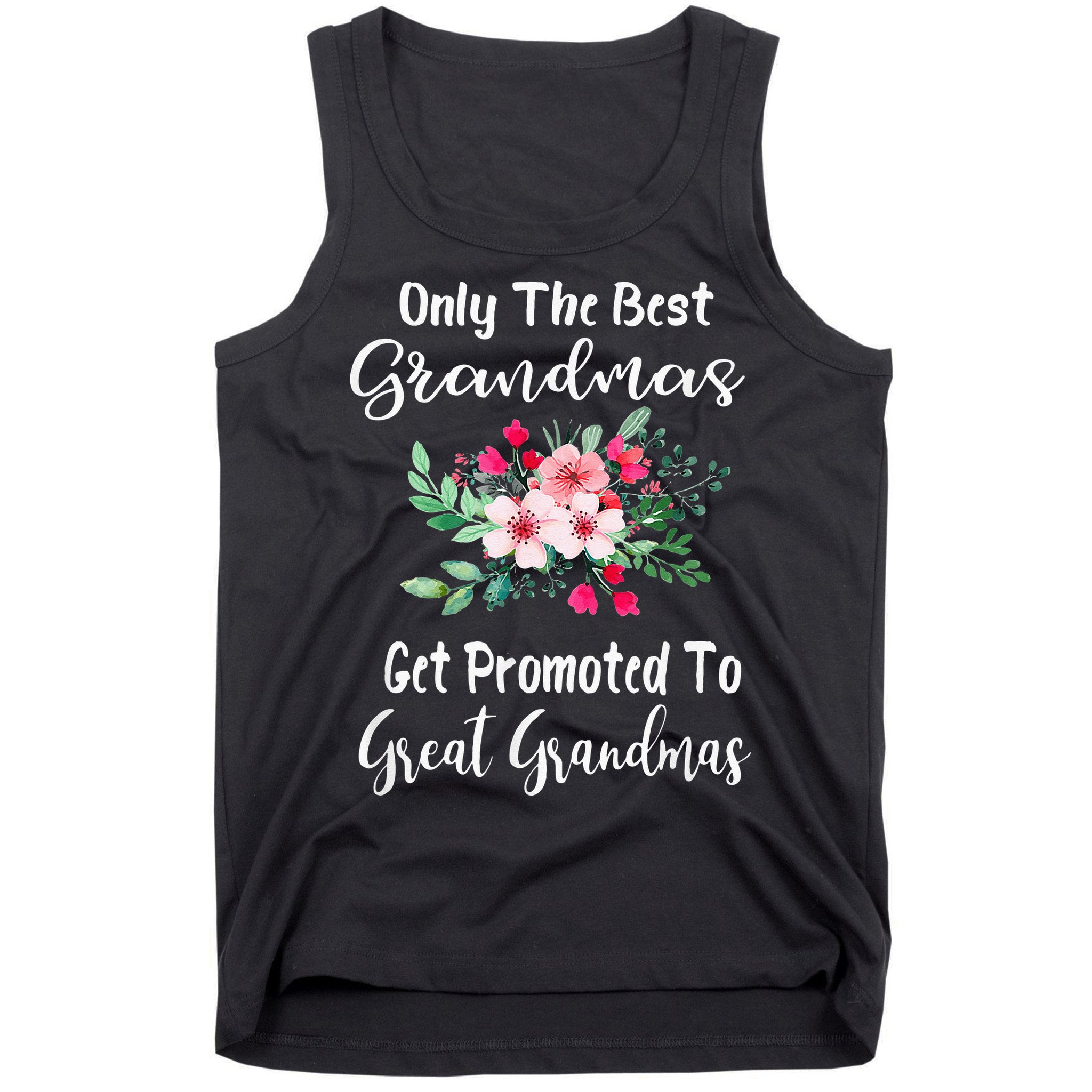 Only The Best Grandmas Get Promoted To Great Grandma Tank Top