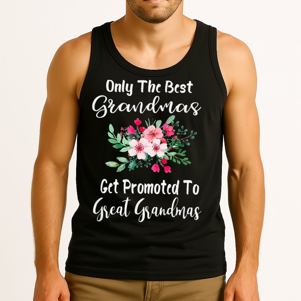 Only The Best Grandmas Get Promoted To Great Grandma Tank Top