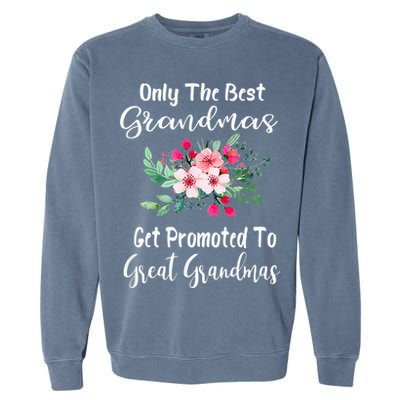 Only The Best Grandmas Get Promoted To Great Grandma Garment-Dyed Sweatshirt