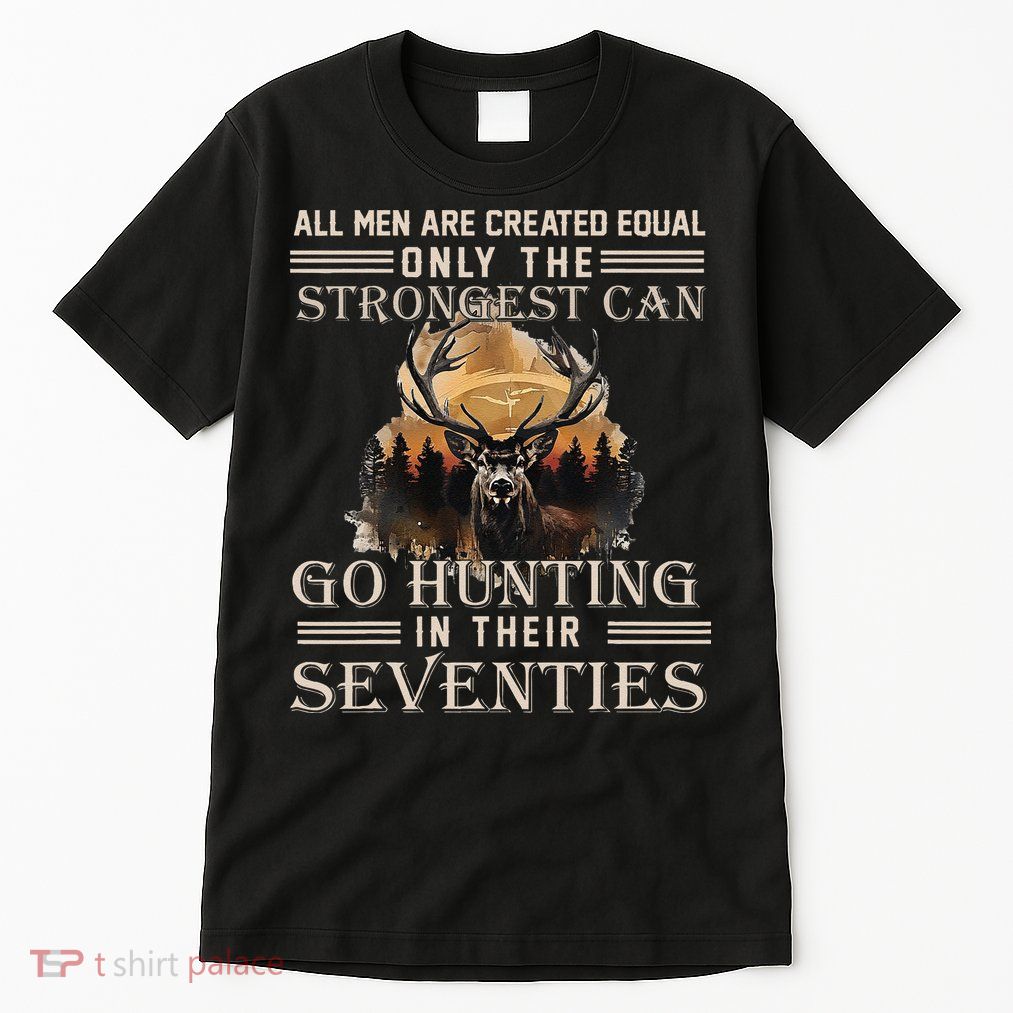 Only The Best Can Still Go Hunting In Their Seventies Gift Tall T-Shirt