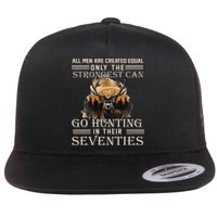 Only The Best Can Still Go Hunting In Their Seventies Gift Flat Bill Trucker Hat