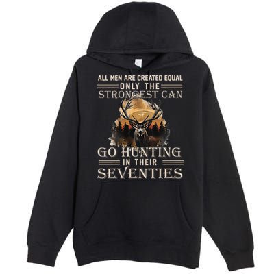 Only The Best Can Still Go Hunting In Their Seventies Gift Premium Pullover Hoodie