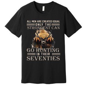 Only The Best Can Still Go Hunting In Their Seventies Gift Premium T-Shirt