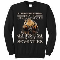 Only The Best Can Still Go Hunting In Their Seventies Gift Tall Sweatshirt