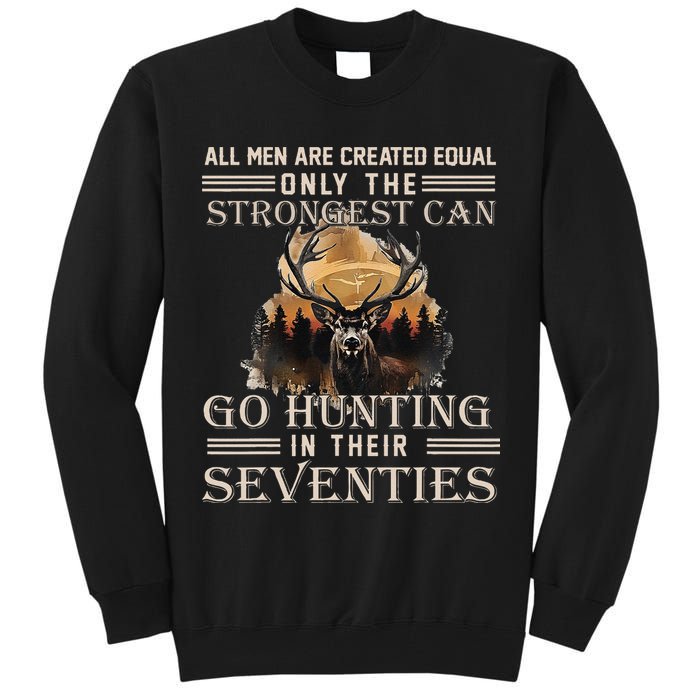 Only The Best Can Still Go Hunting In Their Seventies Gift Tall Sweatshirt