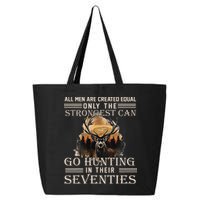 Only The Best Can Still Go Hunting In Their Seventies Gift 25L Jumbo Tote