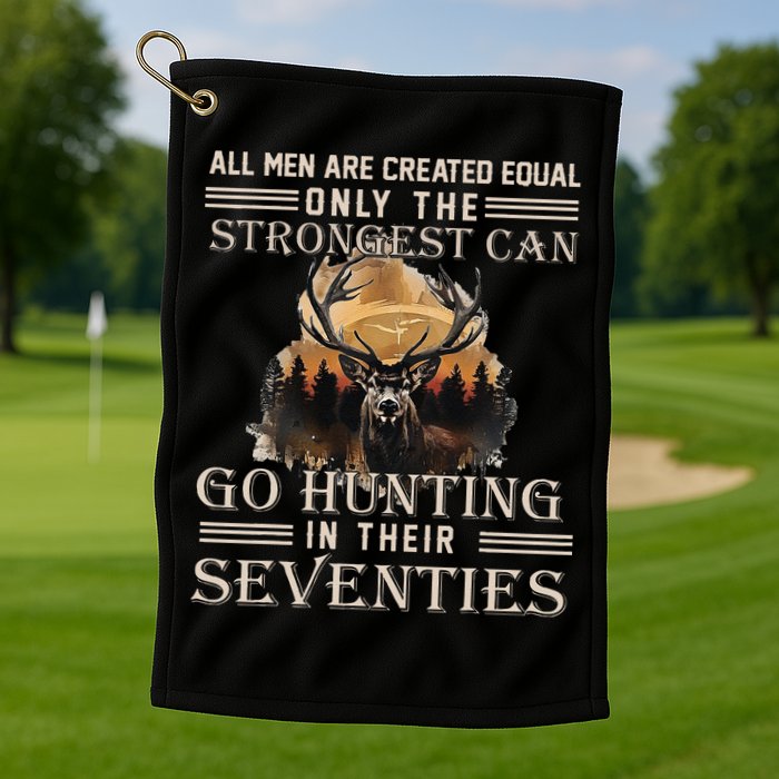 Only The Best Can Still Go Hunting In Their Seventies Gift Golf Towel