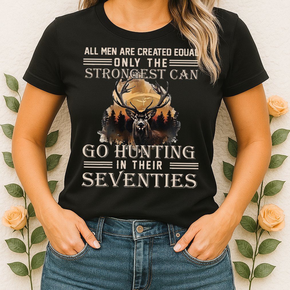 Only The Best Can Still Go Hunting In Their Seventies Gift Womens T-Shirt