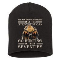 Only The Best Can Still Go Hunting In Their Seventies Gift Short Acrylic Beanie