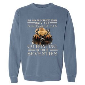 Only The Best Can Still Go Hunting In Their Seventies Gift Garment-Dyed Sweatshirt