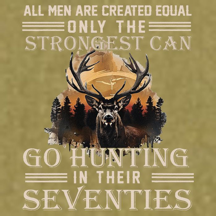 Only The Best Can Still Go Hunting In Their Seventies Gift Garment-Dyed Women's Muscle Tee