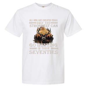 Only The Best Can Still Go Hunting In Their Seventies Gift Garment-Dyed Heavyweight T-Shirt