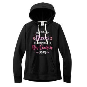 Only The Best Nieces Get Promoted To Big Cousin 2025 Gift Women's Fleece Hoodie