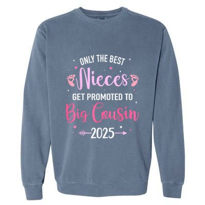 Only The Best Nieces Get Promoted To Big Cousin 2025 Gift Garment-Dyed Sweatshirt
