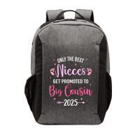 Only The Best Nieces Get Promoted To Big Cousin 2025 Gift Vector Backpack