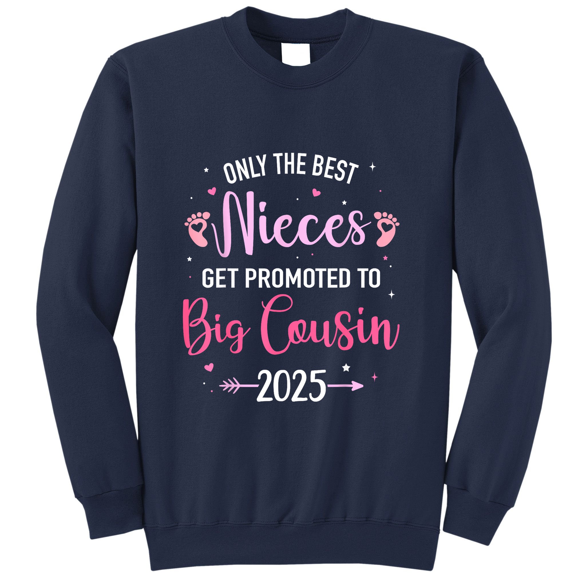 Only The Best Nieces Get Promoted To Big Cousin 2025 Gift Sweatshirt
