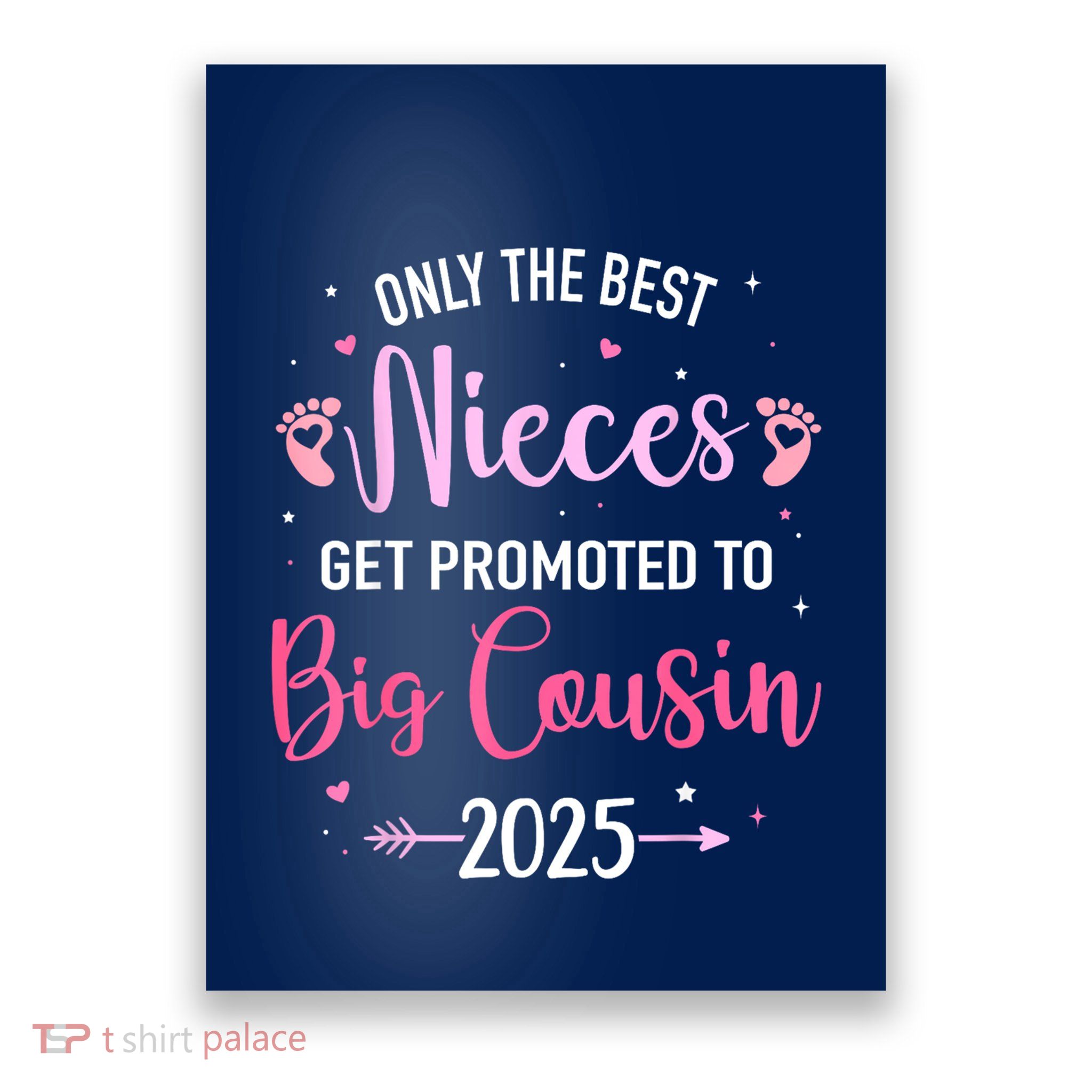 Only The Best Nieces Get Promoted To Big Cousin 2025 Gift Poster