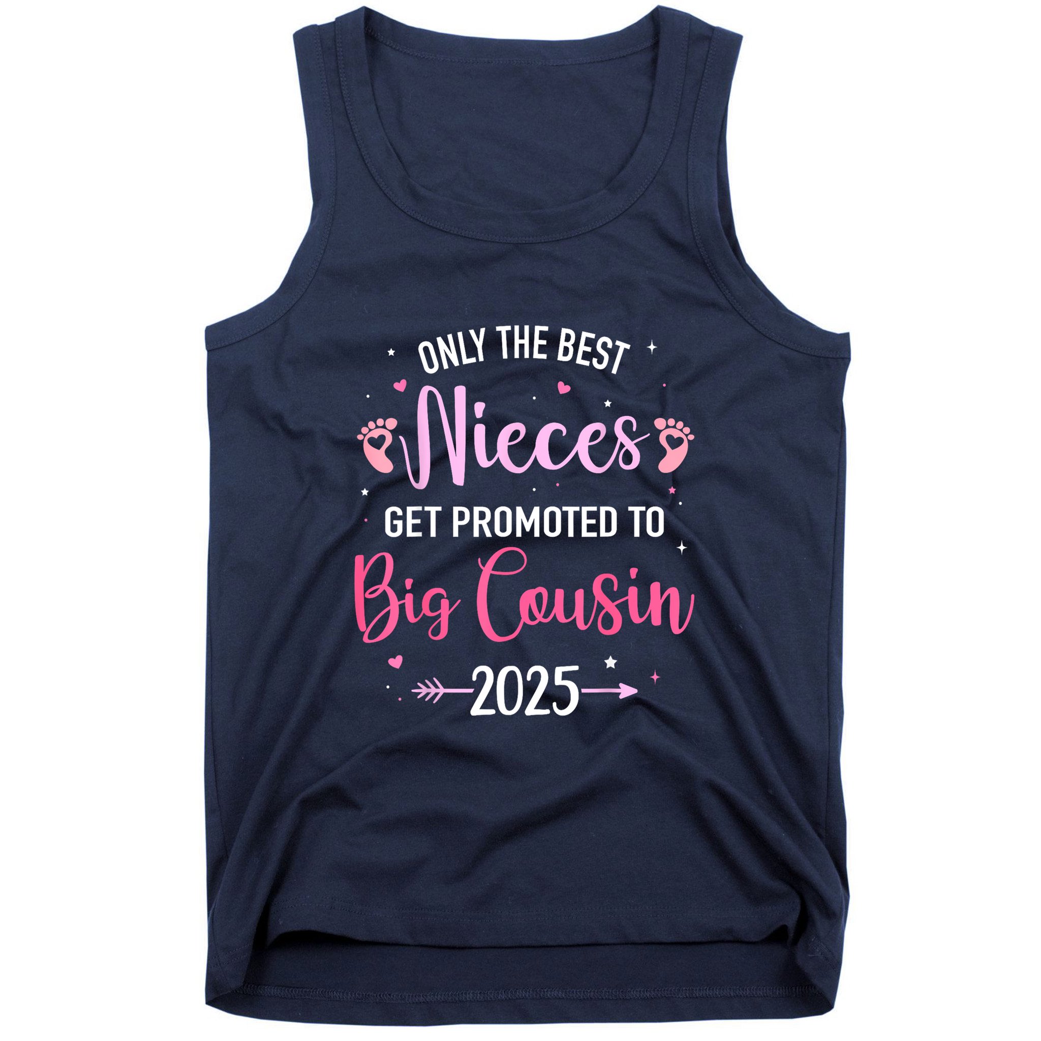Only The Best Nieces Get Promoted To Big Cousin 2025 Gift Tank Top