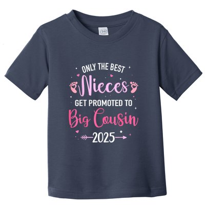 Only The Best Nieces Get Promoted To Big Cousin 2025 Gift Toddler T-Shirt