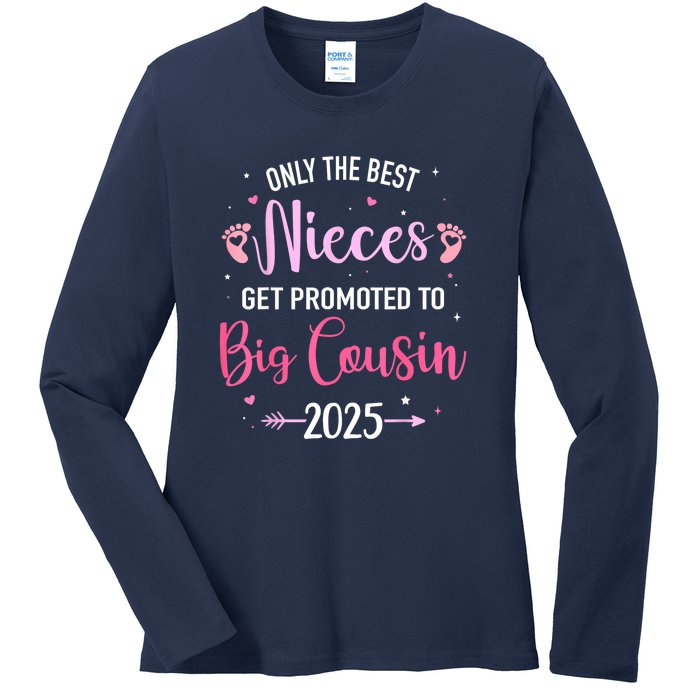 Only The Best Nieces Get Promoted To Big Cousin 2025 Gift Ladies Long Sleeve Shirt