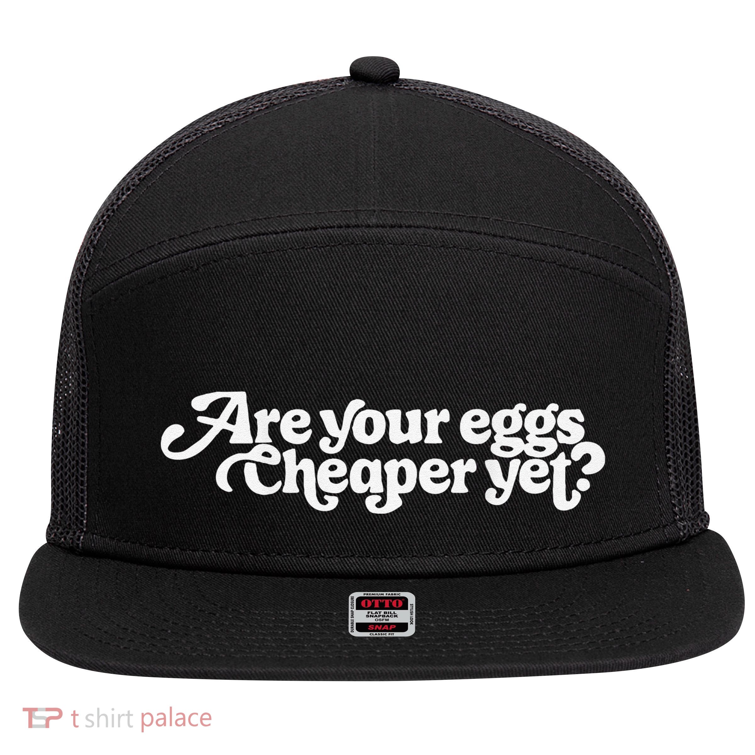 On The Back Are Your Eggs Cheaper Yet Funny Quote 7 Panel Mesh Trucker Snapback Hat