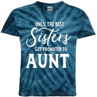 Only the Best Sisters Get Promoted to Aunt - Gift for Aunts Kids Tie-Dye T-Shirt