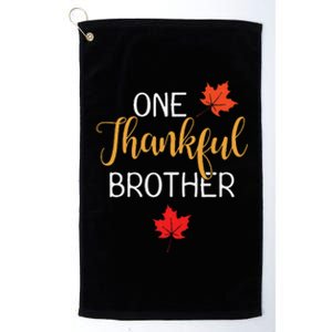 One Thankful Brother Thanksgiving Day Family Matching Gift Platinum Collection Golf Towel