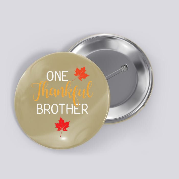 One Thankful Brother Thanksgiving Day Family Matching Gift Button